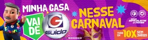 Promoções de Eletrônica e Magazines em São José da Laje | Minha casa , nesse carnaval ! de Lojas Guido | 21/02/2025 - 14/03/2025