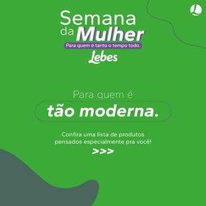 Promoções de Lojas de Departamentos em Tramandaí | Semana Da Mulher de Lojas Lebes | 07/03/2024 - 31/03/2024