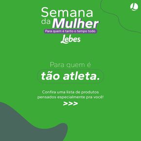 Promoções de Lojas de Departamentos em Eldorado do Sul | Semana Da Mulher de Lojas Lebes | 07/03/2024 - 31/03/2024