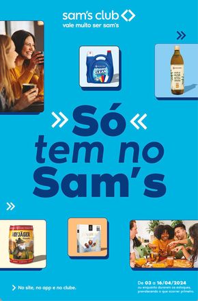Promoções de Supermercados | Só tem no Sam's Club de Sam's Club | 03/04/2024 - 16/04/2024