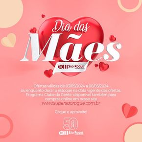 Catálogo São Roque Supermercados em Tatuí | Dia Das Mães | 03/05/2024 - 06/05/2024