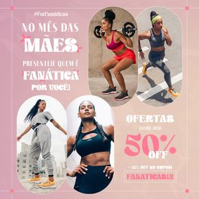 Promoções de Esporte e Fitness em Nova Araçá | Mês Das Mães  de Fut Fanatics | 10/05/2024 - 31/05/2024