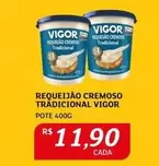 Oferta de Vigor - Requeijão Cremoso Tradicional por R$11,9 em Assaí Atacadista