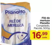 Oferta de Planalto - Filé De Merluza por R$16,99 em Carrefour