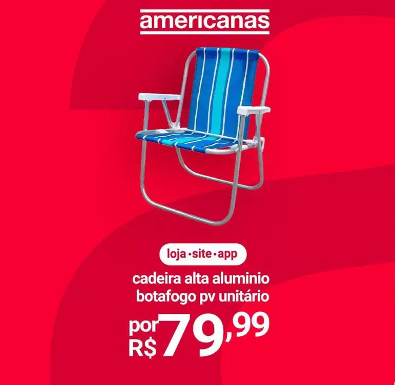 Oferta de Botafogo - Cadeira Alta Aluminio  Pv Unitário por R$79,99 em Lojas Americanas