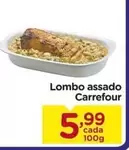 Oferta de Carrefour - Lombo assado por R$5,99 em Carrefour