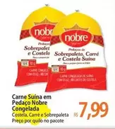 Oferta de Nobre - Carne Suina Em Pedaco por R$7,99 em Atacadão