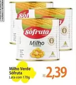 Oferta de Sófruta - Milho Verde por R$2,39 em Atacadão
