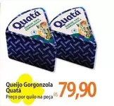 Oferta de Quatá - Queijo Gorgonzola por R$79,9 em Atacadão