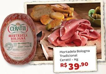 Oferta de Ceratti - Mortadela Bologna Tradicional por R$39,9 em Tonin Superatacado