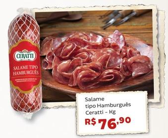Oferta de Ceratti - Salame Tipo Hamburguês por R$76,9 em Tonin Superatacado