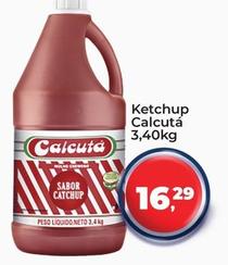 Oferta de Calcuta - Ketchup por R$16,29 em Tonin Superatacado