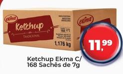 Oferta de Ekma - Ketchup C/168 Saches De 7G  por R$11,99 em Tonin Superatacado