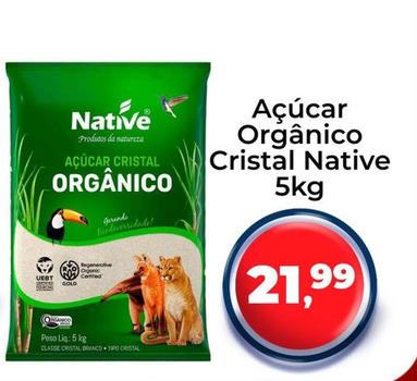 Oferta de Native - Açúcar Orgânico Cristal por R$21,99 em Tonin Superatacado