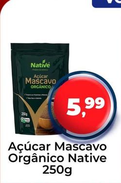 Oferta de Native - Açucar Mascavo Organico  por R$5,99 em Tonin Superatacado