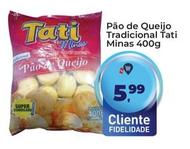 Oferta de Tati  - Pão De Queijo Tradicional Minas por R$5,99 em Tonin Superatacado