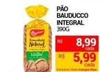Oferta de Bauducco - Pão Integral por R$8,99 em Compre Mais