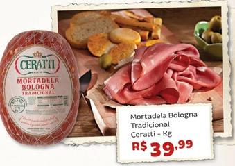Oferta de Ceratti - Mortadela Bologna Tradicional por R$39,99 em Tonin Superatacado