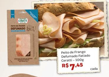 Oferta de Ceratti - Peito De Frango Defumado Fatiado por R$7,45 em Tonin Superatacado