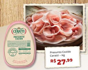 Oferta de Ceratti - Presunto Cozido por R$27,99 em Tonin Superatacado