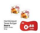 Oferta de Seara - Hambúrguer  Texas Burger por R$0,88 em Novo Atacarejo