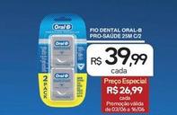 Oferta de Oral-B - Fio Dental Pro-saúde 25M por R$39,99 em Drogal