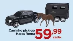 Oferta de Roma - Carrinho Pick-Up por R$59,99 em Carrefour