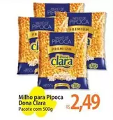 Oferta de Dona Clara - Milho Para Pipoca por R$2,49 em Atacadão