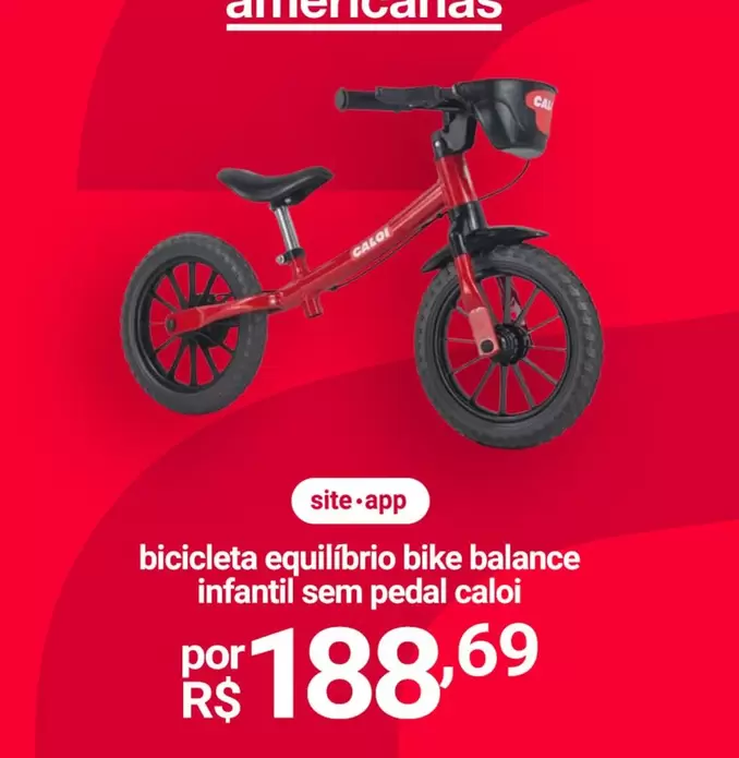 Oferta de AS - Bicicleta Equilibro Bike Balance Infantil Sem Pedal Caloi por R$188,69 em Lojas Americanas