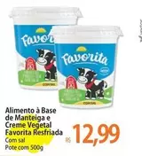 Oferta de Favorita - Alimento À Base De Manteiga E Creme Vegetal  Resfriada por R$12,99 em Atacadão