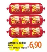 Oferta de Sadia - Mortadela por R$6,9 em Atacadão