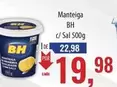 Oferta de BH - Manteiga por R$19,98 em Supermercados BH