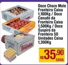 Oferta de Fronteira - Doce Choco Mole por R$35,9 em Max Atacadista