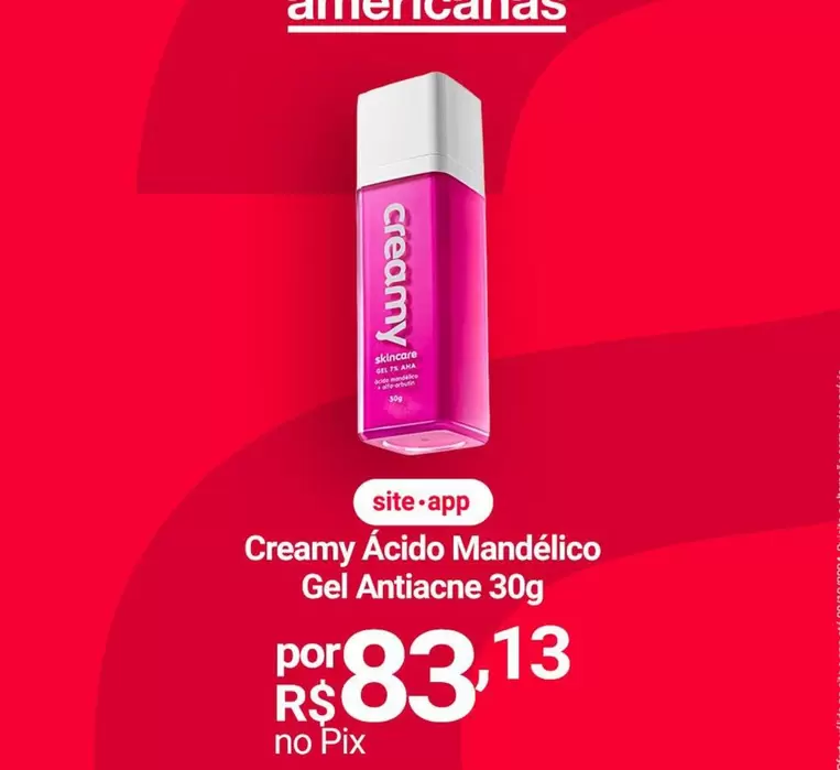 Oferta de Creamy Acido Mandelico Gel Antiacne por R$83,13 em Lojas Americanas