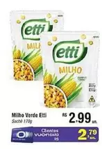 Oferta de Etti - Milho Verde por R$2,99 em Fort Atacadista