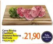 Oferta de Bovina - Carne Bovina Chambaril Dianteiro Reserva Resfriada por R$21,9 em Atacadão