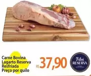 Oferta de Bovina - Carne Bovina Lagarto Reserva Resfriada por R$37,9 em Atacadão