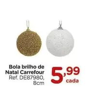 Oferta de Carrefour - Bola Brilho De Natal por R$5,99 em Carrefour