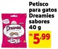 Oferta de Sabores - Petisco Para Gatos Dreamies Sabores por R$5,99 em Mercado Extra