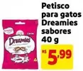 Oferta de Sabores - Petisco Para Gatos Dreamies Sabores por R$5,99 em Mercado Extra