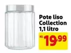 Oferta de Pote Liso Collection por R$19,99 em Mercado Extra