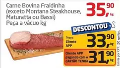 Oferta de Bovina - Carne Bovina Fraldinha (exceto Montana Steakhouse, Maturatta Ou Bassi) Peça A Vácuo por R$35,9 em Tenda Atacado