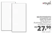 Oferta de Royal - Revestimento Matte Plus por R$27,9 em Telhanorte