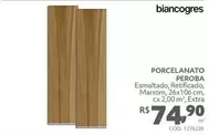 Oferta de Biancogres - Porcelanato Peroba por R$74,9 em Telhanorte