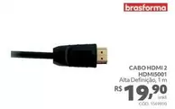 Oferta de Brasforma - Cabo Hdmi 2 HDMI5001 por R$19,9 em Telhanorte