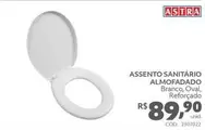 Oferta de Astra - Assento Sanitario Almofadado por R$89,9 em Telhanorte