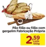 Oferta de Pão Filão ou Filão com gergelim Fabricação Própria por R$2,59 em Carrefour