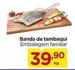 Oferta de De   - Banda de tambaqui por R$39,9 em Carrefour