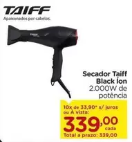 Oferta de Taiff - Secador Black Ion por R$339 em Carrefour