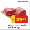 Oferta de Músculo Traseiro Bovino por R$29,99 em Tonin Superatacado